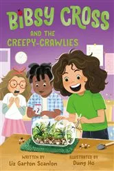 Book cover of Bibsy Cross and the Creepy-Crawlies by Liz Garton Scanlon