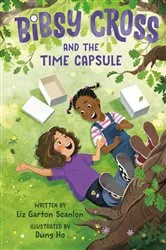 Book cover of Bibsy Cross and the Time Capsule by Liz Garton Scanlon