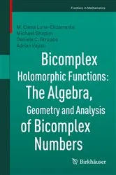 Book cover of Bicomplex Holomorphic Functions by M. Elena Luna-Elizarrarás