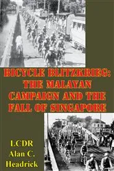 Book cover of Bicycle Blitzkrieg: The Malayan Campaign And The Fall Of Singapore by Unknown