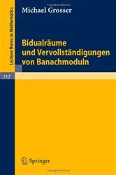 Book cover of Bidualräume und Vervollständigungen von Banachmoduln by M. Grosser