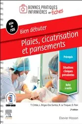 Book cover of Bien débuter - Plaies, cicatrisation et pansements (2nd ed.) by Lucinda Brigas-Dos Santos