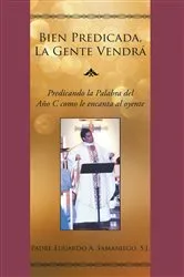 Book cover of Bien Predicada, La Gente Vendrá by Eduardo A. Samaniego