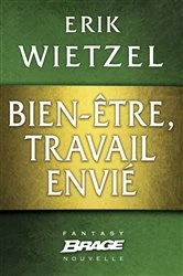 Book cover of Bien-être, travail envié by Erik Wietzel