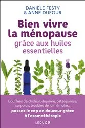 Book cover of Bien vivre la ménopause grâce aux huiles essentielles by Danièle Festy