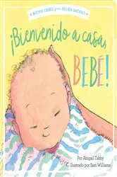 Book cover of ¡Bienvenido a casa, bebé! (Welcome Home, Baby!) by Abigail Tabby