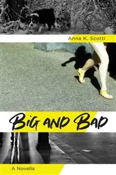 Book cover of Big and Bad by Anna K. Scotti