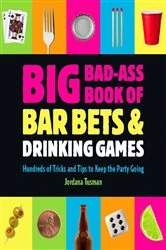 Book cover of Big Bad-Ass Book of Bar Bets and Drinking Games by Jordana Tusman