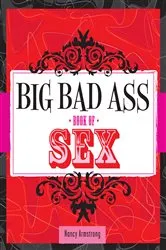 Book cover of Big Bad Ass Book of Sex by Nancy Armstrong