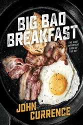 Book cover of Big Bad Breakfast by John Currence
