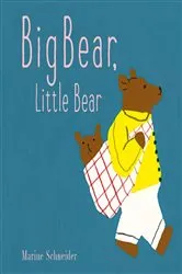 Book cover of Big Bear, Little Bear by Marine Schneider