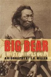 Book cover of Big Bear (Mistahimusqua) by J.R. Miller
