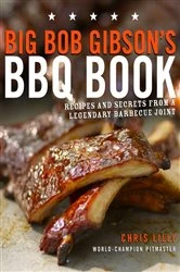 Book cover of Big Bob Gibson's BBQ Book by Chris Lilly