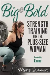Book cover of Big & Bold: Strength Training for the Plus-Size Woman by Morit Summers