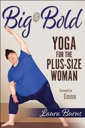 Book cover of Big & Bold: Yoga for the Plus-Size Woman by Unknown