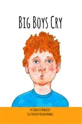 Book cover of Big Boys Cry by Charlotte Moncrief