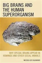 Book cover of Big Brains and the Human Superorganism by Niccolo  Leo Caldararo