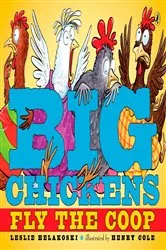 Book cover of Big Chickens Fly the Coop by Leslie Helakoski