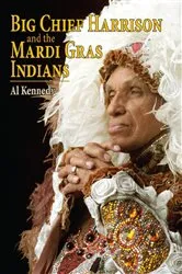 Book cover of Big Chief Harrison and the Mardi Gras Indians by Al Kennedy