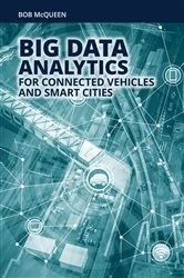 Book cover of Big Data Analytics for Connected Vehicles and Smart Cities by Bob McQueen