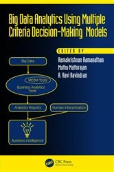 Book cover of Big Data Analytics Using Multiple Criteria Decision-Making Models by Ramakrishnan Ramanathan
