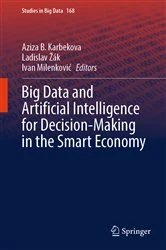 Book cover of Big Data and Artificial Intelligence for Decision-Making in the Smart Economy by Aziza B. Karbekova