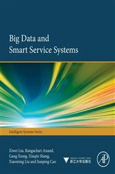 Book cover of Big Data and Smart Service Systems by Xiwei Liu