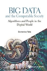 Book cover of Big Data And The Computable Society: Algorithms And People In The Digital World by Domenico Talia