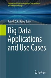 Book cover of Big Data Applications and Use Cases by Patrick C. K. Hung