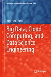 Book cover of Big Data, Cloud Computing, and Data Science Engineering by Roger Lee
