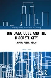 Book cover of Big Data, Code and the Discrete City by Silvio Carta