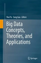 Book cover of Big Data Concepts, Theories, and Applications by Shui Yu