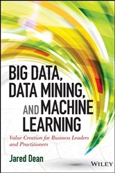 Book cover of Big Data, Data Mining, and Machine Learning by Jared Dean