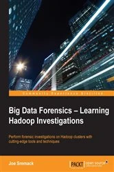 Book cover of Big Data Forensics – Learning Hadoop Investigations by Joe Sremack