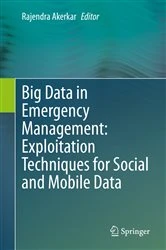Book cover of Big Data in Emergency Management: Exploitation Techniques for Social and Mobile Data by Rajendra Akerkar