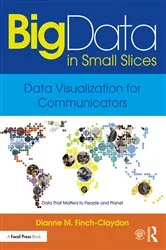 Book cover of Big Data in Small Slices: Data Visualization for Communicators by Unknown