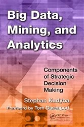 Book cover of Big Data, Mining, and Analytics by Stephan Kudyba