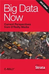 Book cover of Big Data Now: 2012 Edition (2nd ed.) by Inc. O'Reilly Media