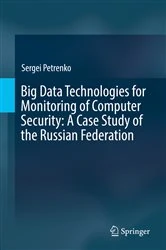 Book cover of Big Data Technologies for Monitoring of Computer Security: A Case Study of the Russian Federation by Sergei Petrenko