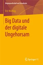 Book cover of Big Data und der digitale Ungehorsam by Eric Mülling