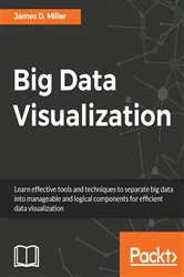 Book cover of Big Data Visualization by James D. Miller