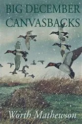 Book cover of Big December Canvasbacks, Revised by Worth Mathewson