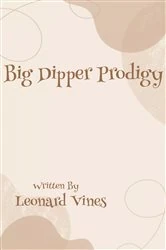 Book cover of Big Dipper Prodigy by Leonard Vines