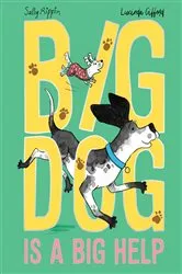 Book cover of Big Dog is a Big Help by Sally Rippin