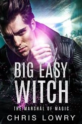 Book cover of Big Easy Witch - an urban fantasy action adventure by Chris Lowry