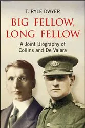 Book cover of Big Fellow, Long Fellow. A Joint Biography of Collins and De Valera by T. Ryle Dwyer