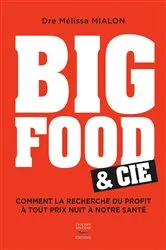 Book cover of Big Food & Cie - Comment la recherche du profit à tout prix nuit à notre santé by Unknown