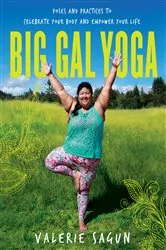 Book cover of Big Gal Yoga by Valerie Sagun