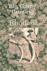 Book cover of Big Game Hunting in North-eastern Rhodesia by Owen Letcher