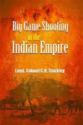 Book cover of Big Game Shooting in the Indian Empire by C. H. Stockley